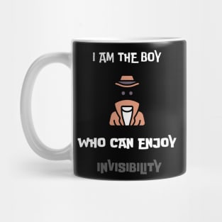 I am the boy who can enjoy invisibility Mug